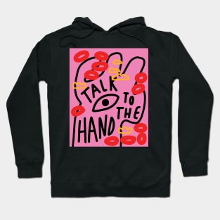 Talk to the hand Hoodie